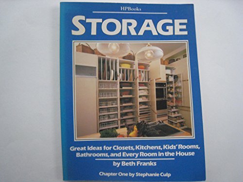 Storage: Great Ideas for Closets, Kitchens, Kid's Rooms, Bathrooms, and Every Room in the House