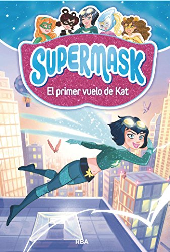 Supermask #1. El primer vuelo de Kat