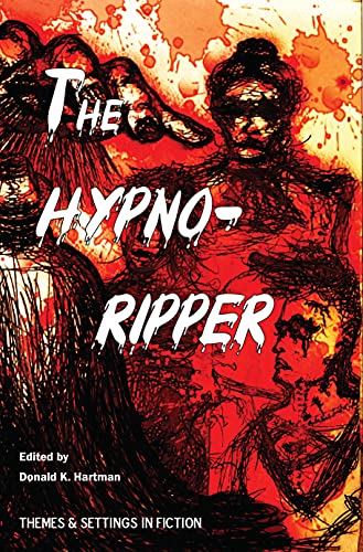The Hypno-Ripper: Or, Jack the Hypnotically Controlled Ripper; Containing Two Victorian Era Tales Dealing with Jack the Ripper and Hypnotism (English Edition)