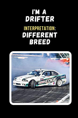 I'm A Drifter. Interpretation: Different Breed: Drifting Novelty Lined Notebook / Journal To Write In Perfect Gift Item (6 x 9 inches)