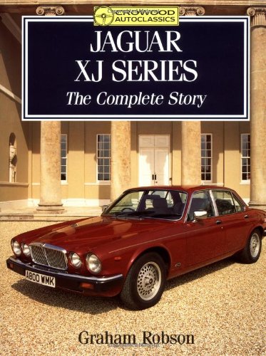 Jaguar XJ Series: The Complete Story (Crowood AutoClassic S.)