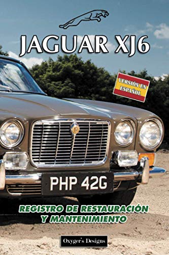 JAGUAR XJ6: REGISTRO DE RESTAURACIÓN Y MANTENIMIENTO (Ediciones en español)
