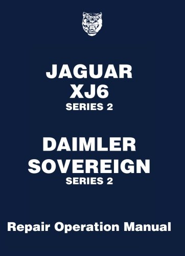 Jaguar XJ6 Series 2 Daimler Sovereign Series 2: Repair Operation Manual (Official Workshop Manuals)