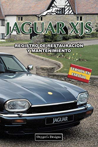 JAGUAR XJS: REGISTRO DE RESTAURACIÓN Y MANTENIMIENTO (Ediciones en español)