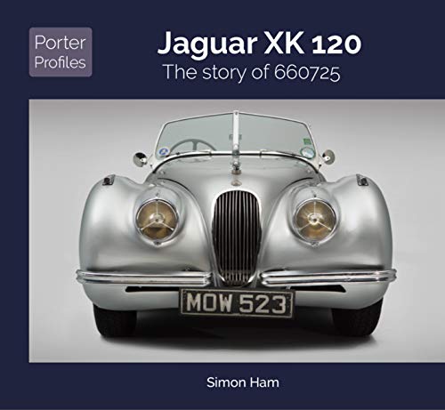 Jaguar XK120: The Story of 660725: 3 (Porter Profiles)