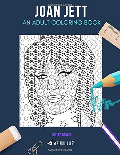 JOAN JETT: AN ADULT COLORING BOOK: A Joan Jett Coloring Book For Adults
