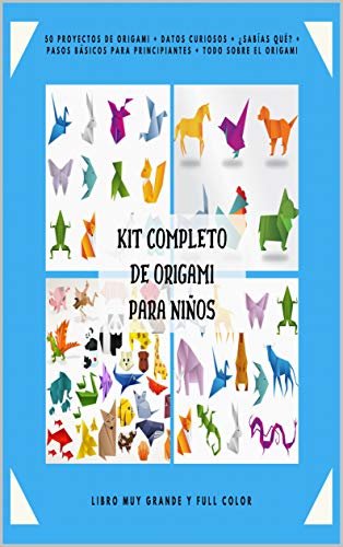 Kit Completo de Origami para Niños: 50 Proyectos de Origami + Datos Curiosos + ¿Sabías qué? + Pasos Básicos para Principiantes + Todo sobre el Origami + Libro Muy Grande y Full Color.