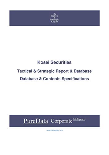 Kosei Securities: Tactical & Strategic Database Specifications - Japan-Tokyo perspectives (Tactical & Strategic - Japan Book 31725) (English Edition)