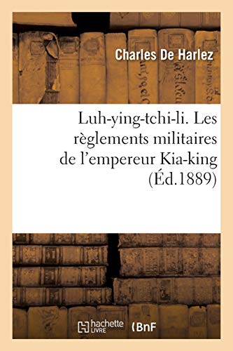 Luh-ying-tchi-li. Les règlements militaires de l'empereur Kia-king (Histoire)