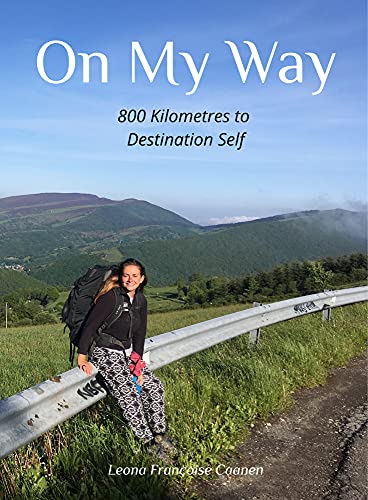 On My Way: 800 Kilometres to Destination Self (English Edition)
