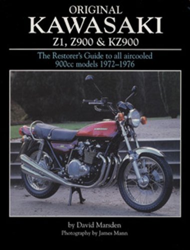 Original Kawasaki Z1, Z900 and KZ900: The Restorer's Guide to All Aircooled 900cc Models, 1972-1976