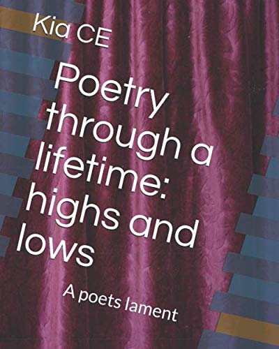 Poetry through a lifetime: highs and lows: A poets lament