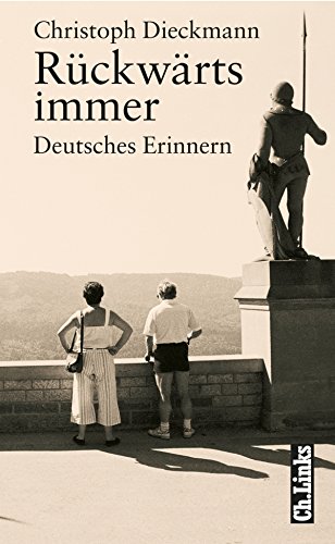 Rückwärts immer: Deutsches Erinnern – Erzählungen und Reportagen (Literarische Publizistik) (German Edition)