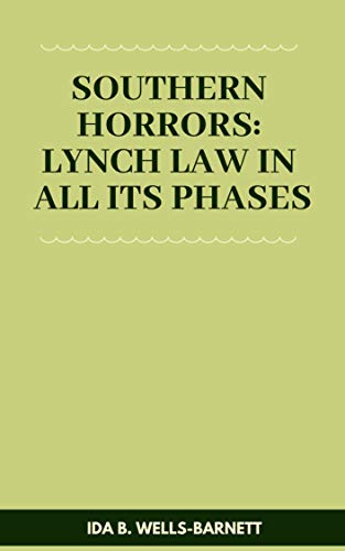 Southern Horrors Lynch Law in All Its Phases (English Edition)