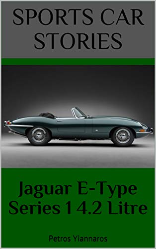 Sports Car Stories - Jaguar E-Type Series 1 4.2 Litre (English Edition)