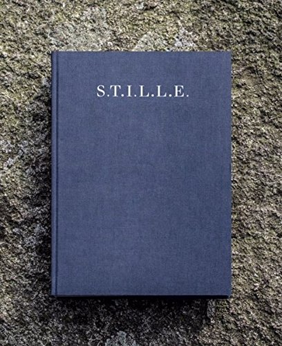 S.T.I.L.L.E.: Ein Buch, das fotografisch, literarisch und musikalisch zum Flanieren durch das Universum der Stille einlädt