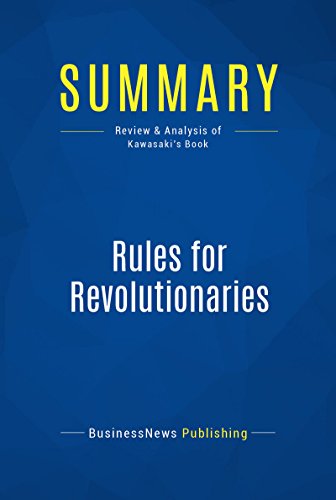 Summary: Rules for Revolutionaries: Review and Analysis of Kawasaki's Book (English Edition)