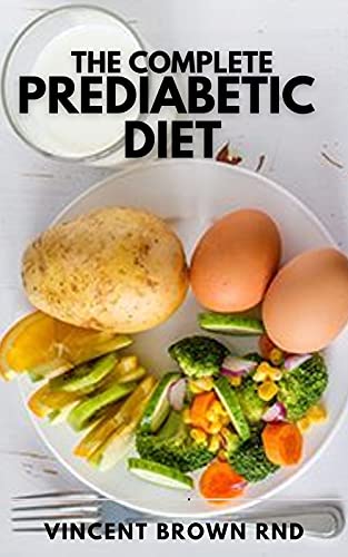 THE COMPLETE PREDIABETIC DIET: How to Reverse Prediabetes and Prevent Diabetes through Healthy Food and Exercise (English Edition)