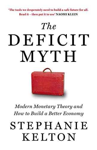 The Deficit Myth: Modern Monetary Theory and How to Build a Better Economy (English Edition)