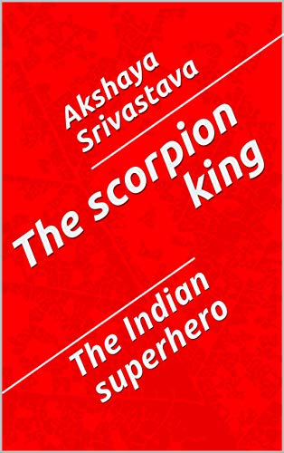 The scorpion king: The Indian superhero (English Edition)