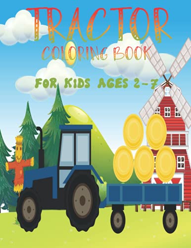 Tractor Coloring Book For Kids Ages 2-7: The Ultimate Tractor Colouring Book for Boys and Girls Featuring Various Fun Tractor Designs Along With Cool Backgrounds