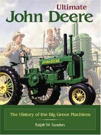 Ultimate John Deere: The History of the Big Green Machines (Town Square books)