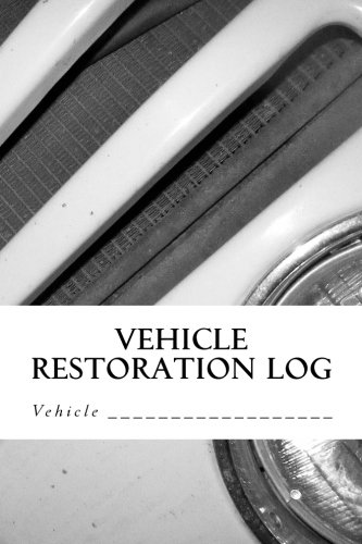 Vehicle Restoration Log: Vehicle Cover 1 (S M Car Journals)