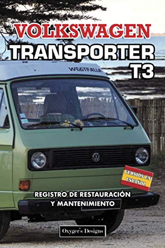 VOLKSWAGEN TRANSPORTER T3: REGISTRO DE RESTAURACIÓN Y MANTENIMIENTO (Ediciones en español)