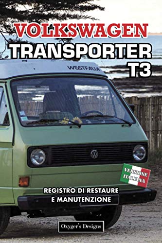 VOLKSWAGEN TRANSPORTER T3: REGISTRO DI RESTAURE E MANUTENZIONE (Edizioni italiane)