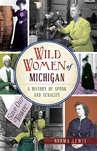 Wild Women of Michigan: A History of Spunk and Tenacity (English Edition)