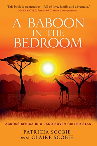 A Baboon in the Bedroom: Across Africa in a Land Rover called Stan (English Edition)