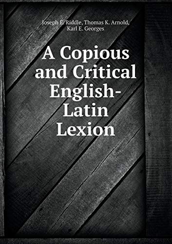 A Copious and Critical English-Latin Lexion