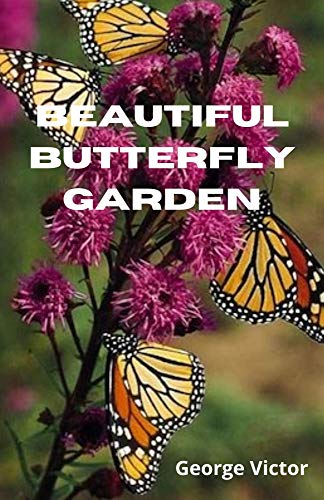 Beautiful Butterfly Garden: All About Butterfly Garden (English Edition)