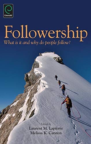 By Laurent M. Lapierre Followership: What is it and Why Do People Follow? Hardcover - April 2014