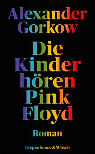 Die Kinder hören Pink Floyd: Roman