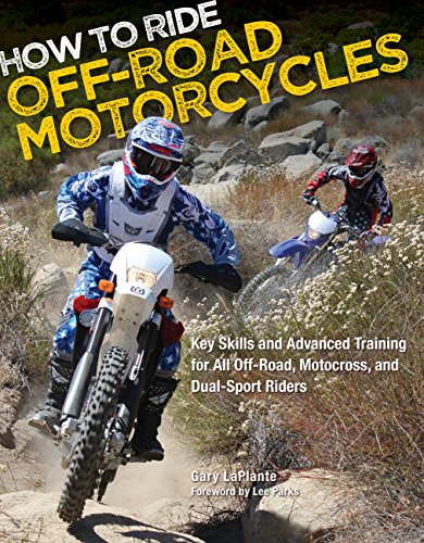 How to Ride Off-Road Motorcycles: Key Skills and Advanced Training for All Off-Road, Motocross, and Dual-Sport Riders (English Edition)