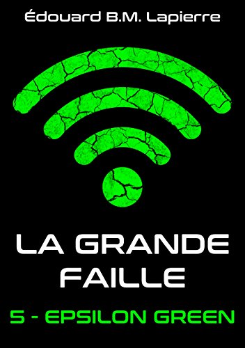 La Grande Faille 5 (Epsilon Green) (French Edition)