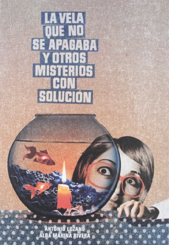 La vela que no se apagaba y otros misterios con solución (ILUSTRADOS)