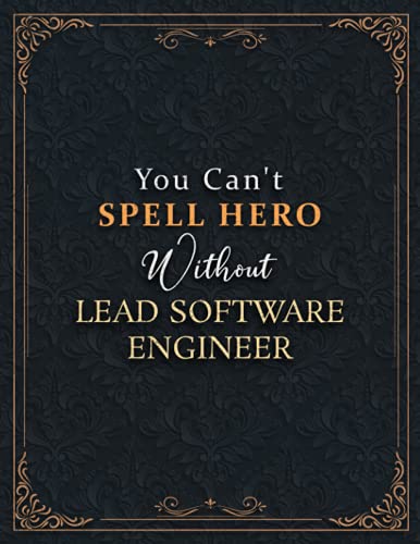 Lead Software Engineer Lined Notebook - You Can't Spell Hero Without Lead Software Engineer Job Title Working Cover Journal: Goal, Schedule, Do It ... Passion, A4, 120 Pages, Hourly, 8.5 x 11 inch