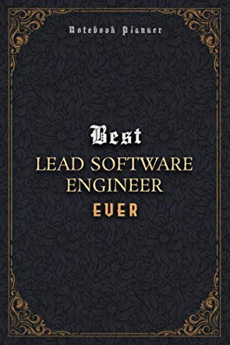 Lead Software Engineer Notebook Planner - Luxury Best Lead Software Engineer Ever Job Title Working Cover: 5.24 x 22.86 cm, Journal, Business, Pocket, 6x9 inch, Meal, A5, Home Budget, Daily, 120 Pages