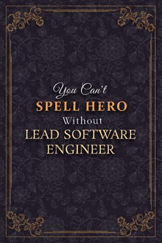 Lead Software Engineer Notebook Planner - You Can't Spell Hero Without Lead Software Engineer Job Title Working Cover Journal: 120 Pages, Monthly, ... 5.24 x 22.86 cm, 6x9 inch, Meal, Business
