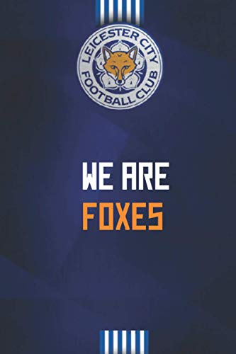 Leicester City .. WE ARE FOXES: Notebook Leicester City : Notebook with 110 pages 6X9 Inches | Foxes Family | For Football lovers | Leicester City ... League Football | English Football Fans