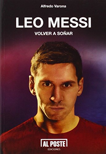 Leo Messi. Volver A Soñar (DEPORTES - FUTBOL)