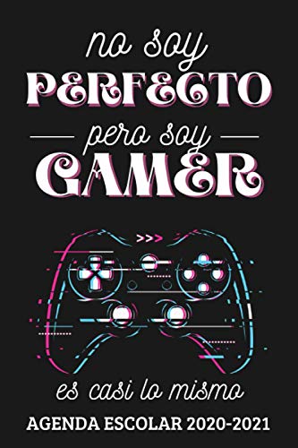 No soy Perfecto pero soy Gamer: Agenda Escolar Semana Vista Septiembre 2020-2021 | Una semana en 2 páginas | Ideal para Estudiantes de Primario Secundaria y Preparatoria.
