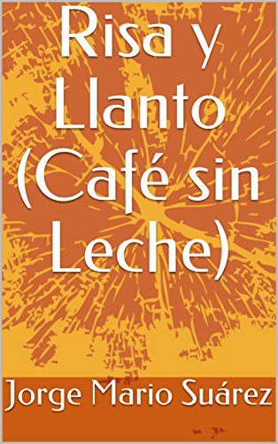 Risa y Llanto (Café sin Leche)