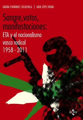 Sangre, votos, manifestaciones:: ETA y el nacionalismo vasco radical 1958-2011 (Ciencia Política - Semilla y Surco)