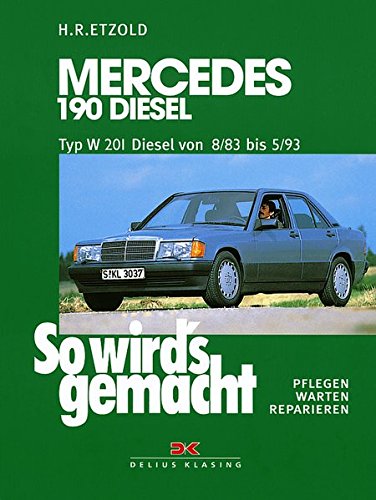So wird's gemacht. Mercedes 190 Diesel 2,0l/53 kW/72 PS: Wartung und Instandhaltung
