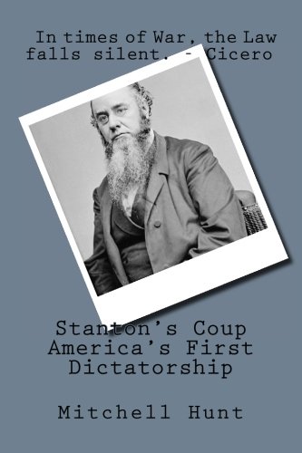 Stanton's Coup: America's First Dictatorship