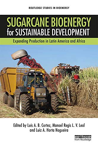 Sugarcane Bioenergy for Sustainable Development: Expanding Production in Latin America and Africa (Routledge Studies in Bioenergy) (English Edition)