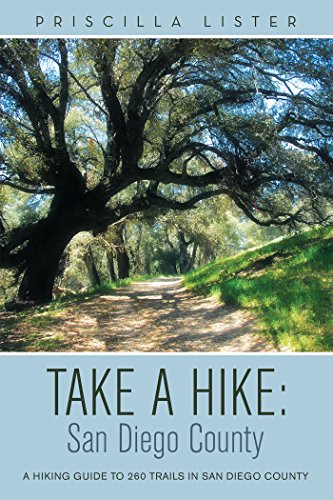 Take a Hike: San Diego County: A Hiking Guide to 260 Trails in San Diego County (English Edition)
